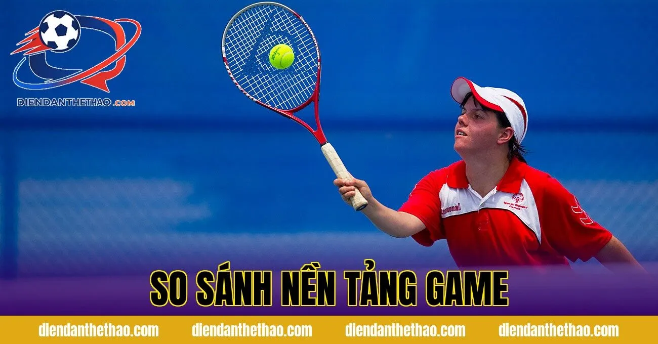 so sánh nền tảng game