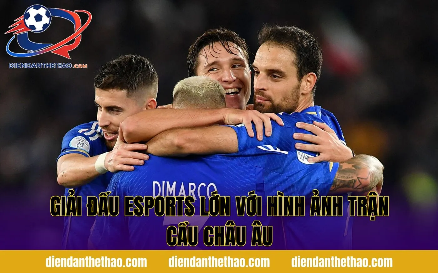 giải đấu esports lớn với hình ảnh trận cầu châu Âu