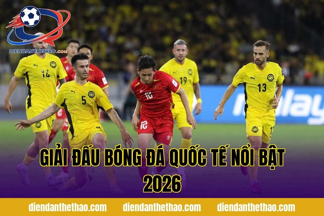Giải đấu bóng đá quốc tế nổi bật 2026