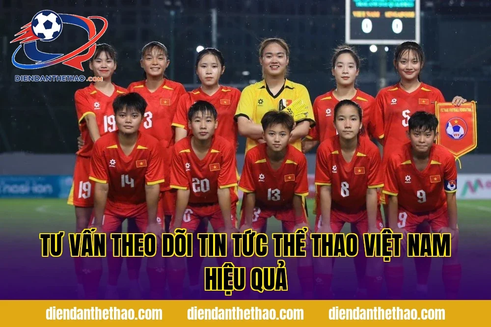 Tư vấn theo dõi tin tức thể thao Việt Nam hiệu quả