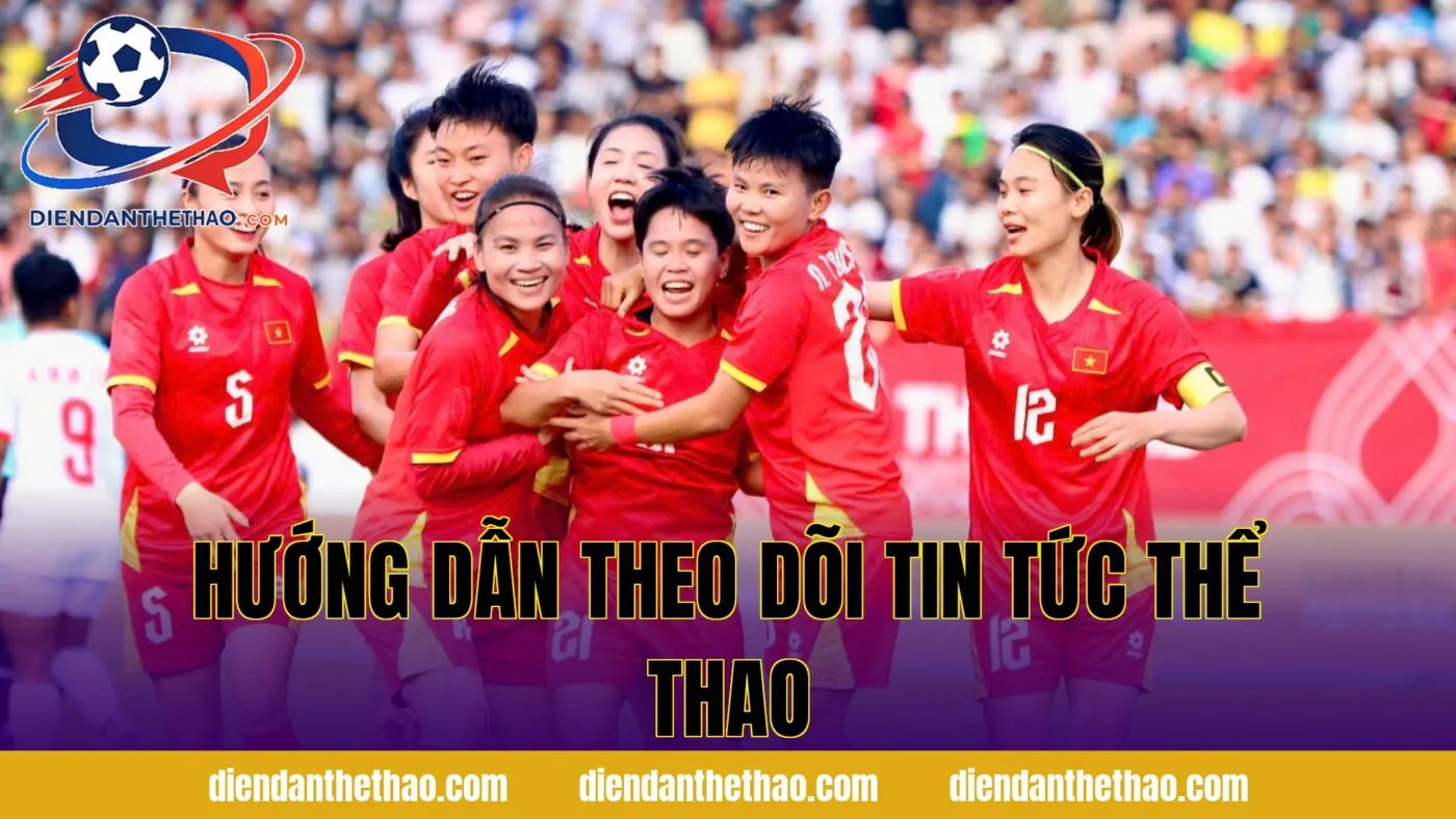 Hướng dẫn theo dõi tin tức thể thao