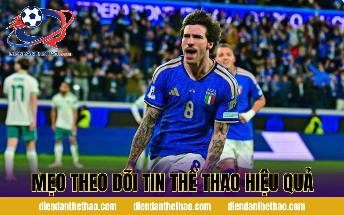 Mẹo theo dõi tin thể thao hiệu quả