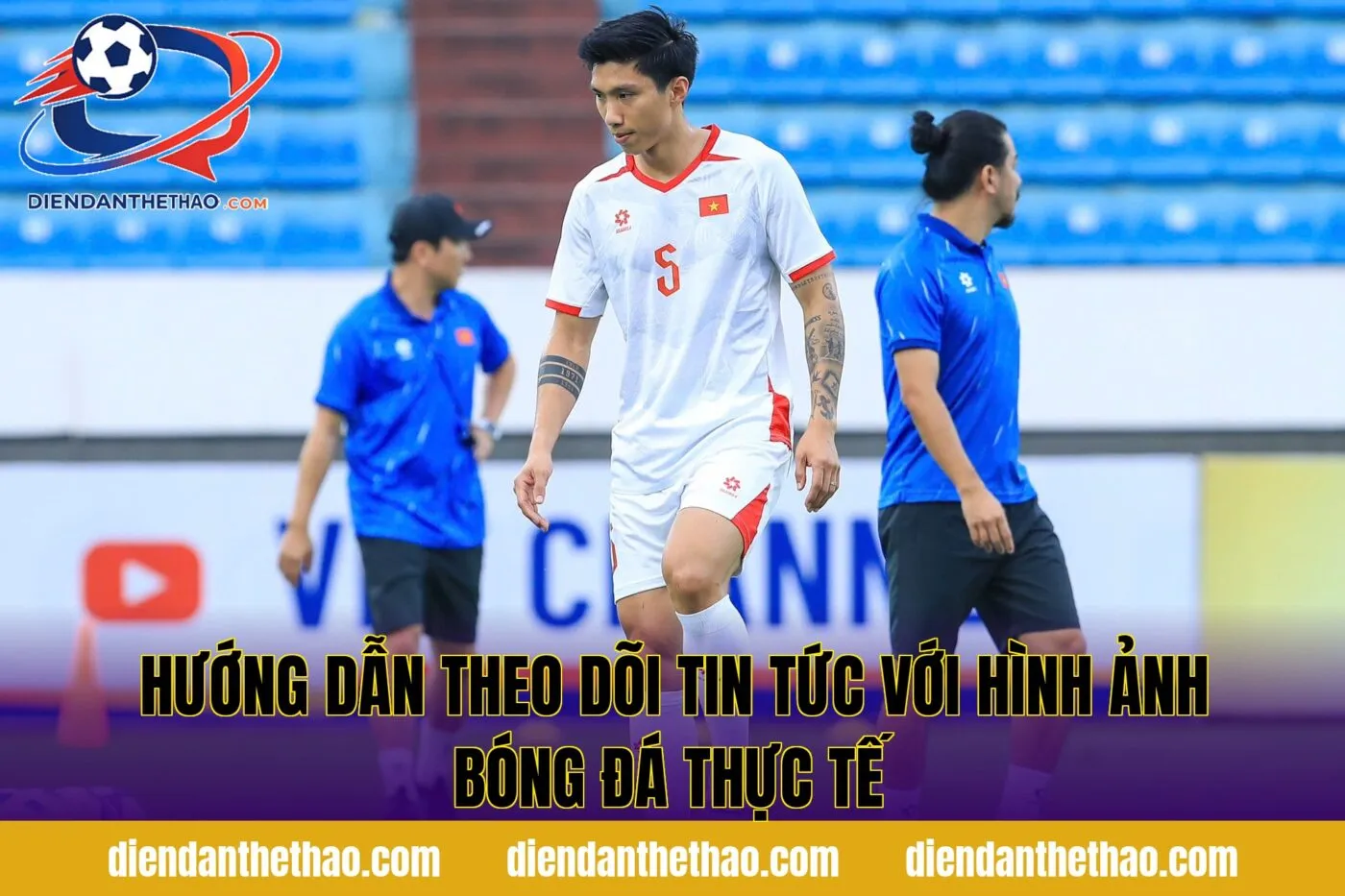hướng dẫn theo dõi tin tức với hình ảnh bóng đá thực tế