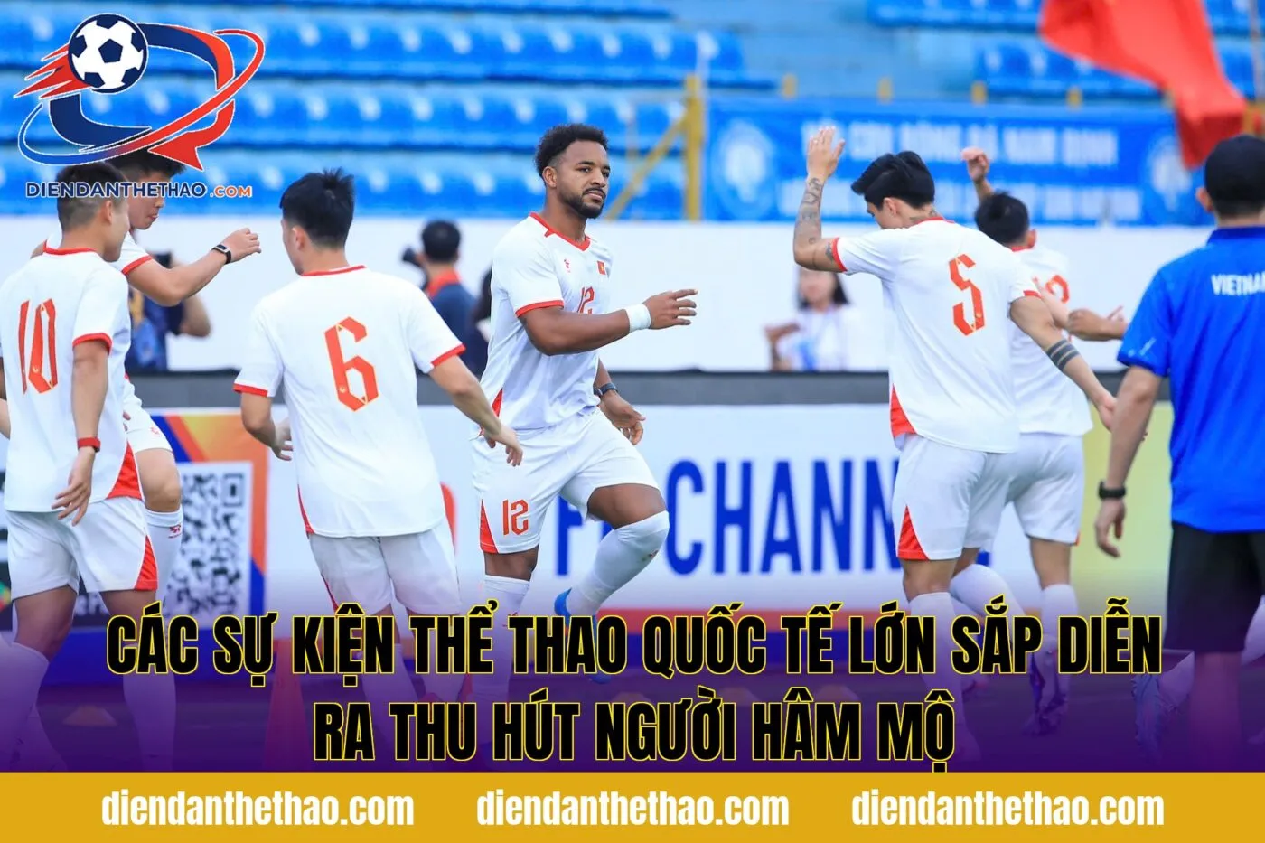 Các sự kiện thể thao quốc tế lớn sắp diễn ra thu hút người hâm mộ