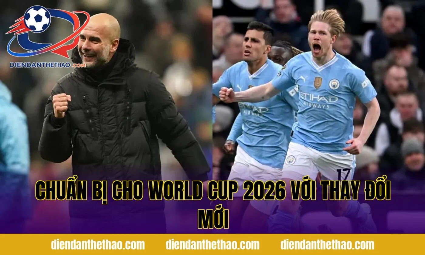 Chuẩn bị cho World Cup 2026 với thay đổi mới