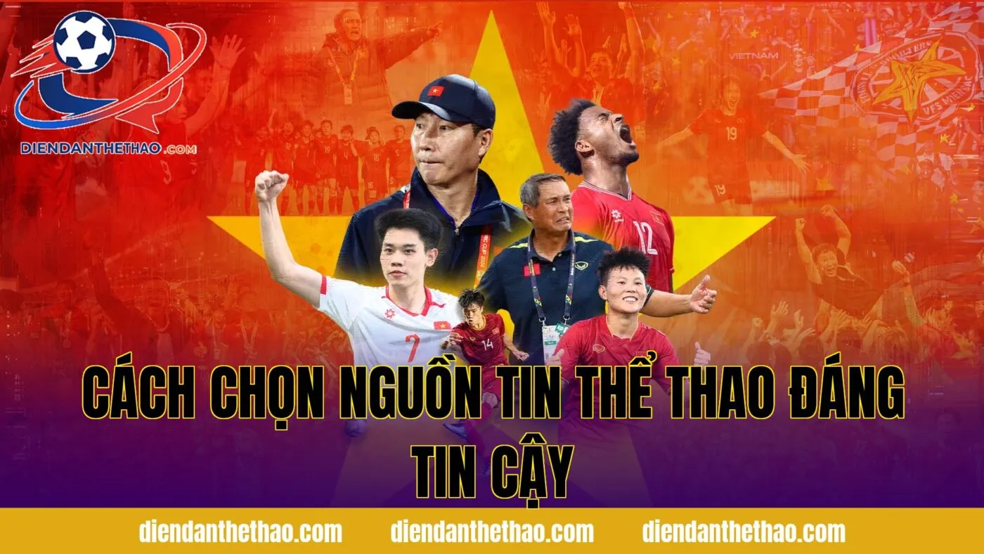 Cách chọn nguồn tin thể thao đáng tin cậy
