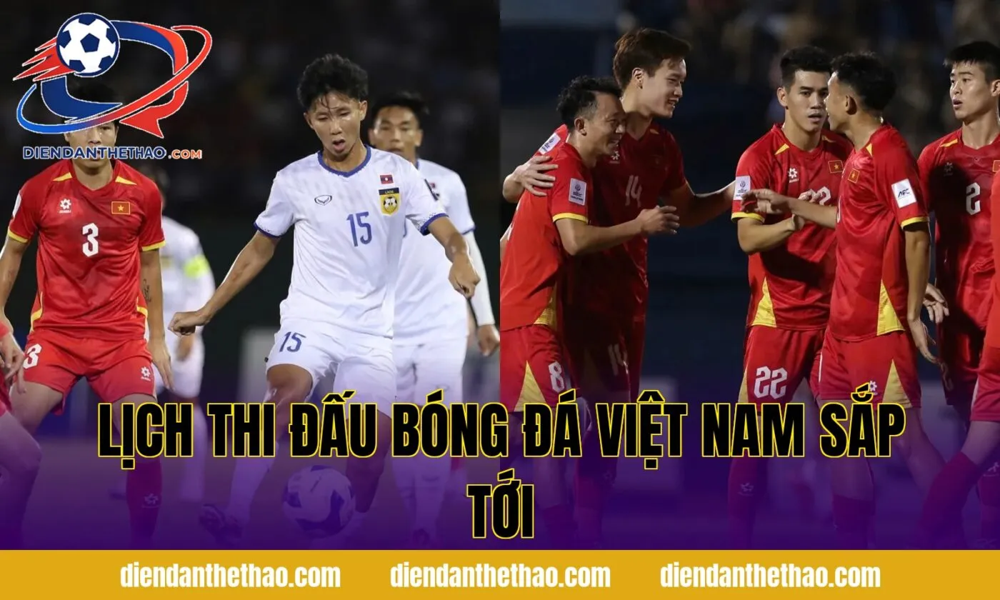 Lịch thi đấu bóng đá Việt Nam sắp tới