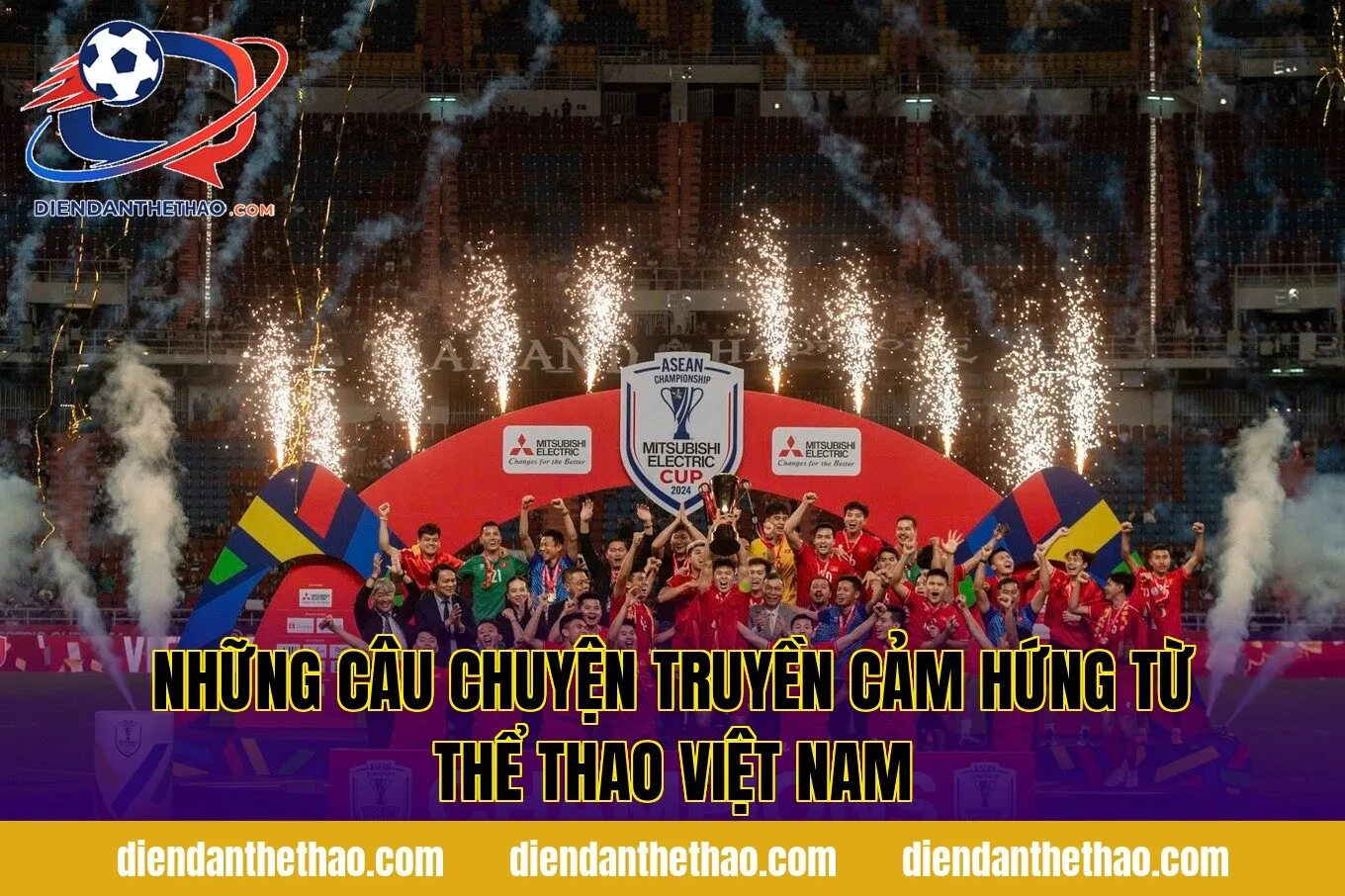 Những câu chuyện truyền cảm hứng từ thể thao Việt Nam