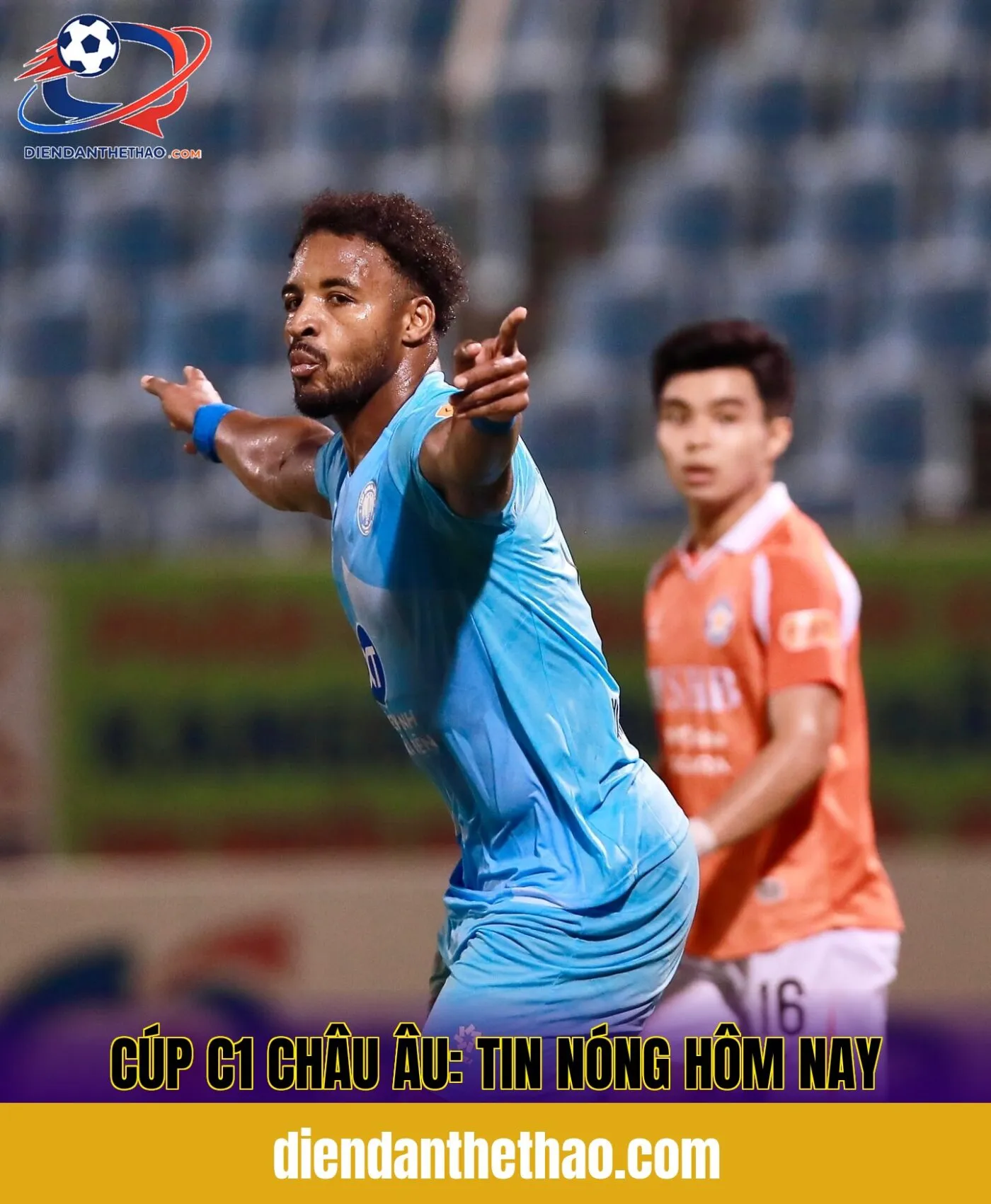 Cúp C1 châu Âu: Tin nóng hôm nay