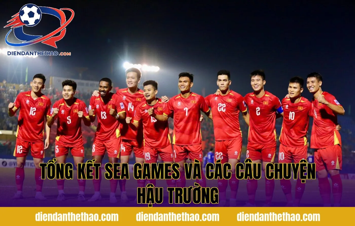 Tổng kết SEA Games và các câu chuyện hậu trường