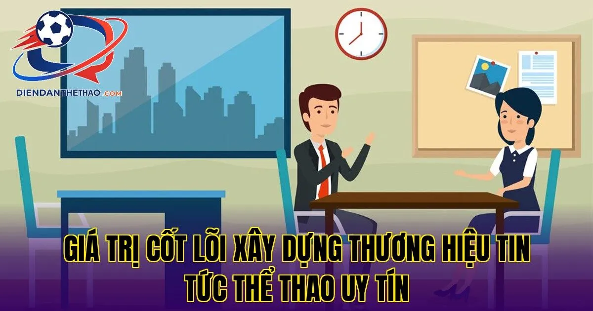 giá trị cốt lõi xây dựng thương hiệu tin tức thể thao uy tín