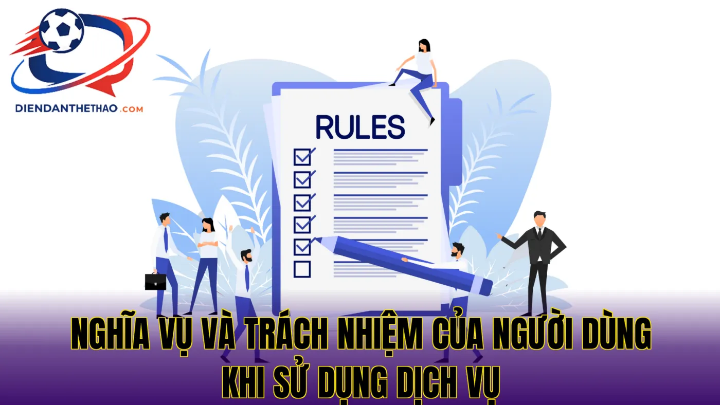 nghĩa vụ và trách nhiệm của người dùng khi sử dụng dịch vụ