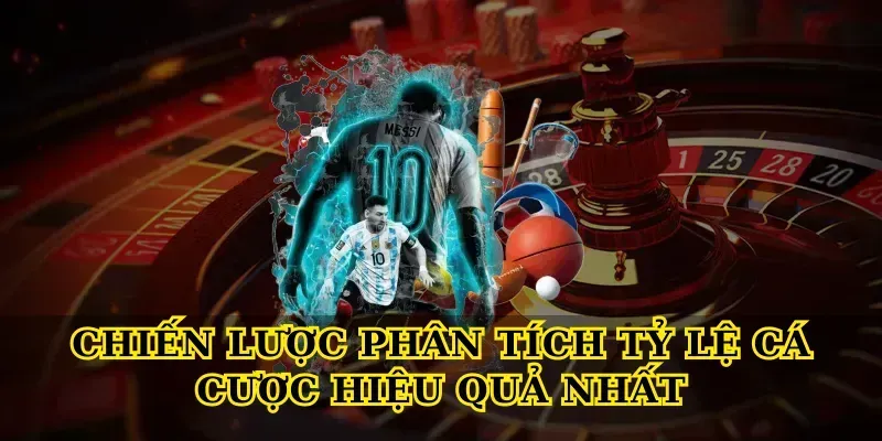 Chiến lược phân tích tỷ lệ cá cược hiệu quả nhất