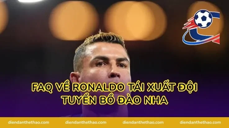 FAQ về Ronaldo tái xuất đội tuyển Bồ Đào Nha